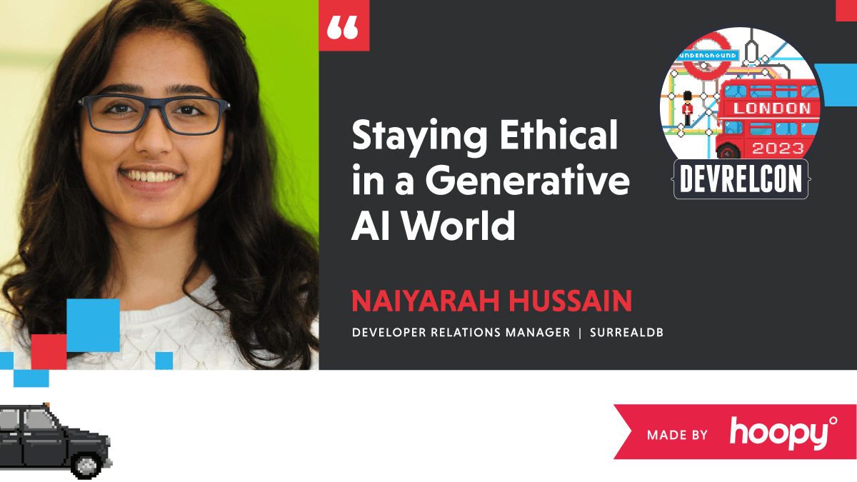 A promotional graphic for "Staying Ethical in a Generative AI World" presentation at DEVRELCON London 2023. The image features a smiling young woman with long hair and glasses, wearing a white sweater. Beside her is the event title in large white font against a black background. Below the title, text reads "NAIYARAH HUSSAIN - DEVELOPER RELATIONS MANAGER | SURREALDB". The design incorporates colorful geometric shapes and a stylized London Underground map. The bottom right corner has a logo that reads "MADE BY hoopy".