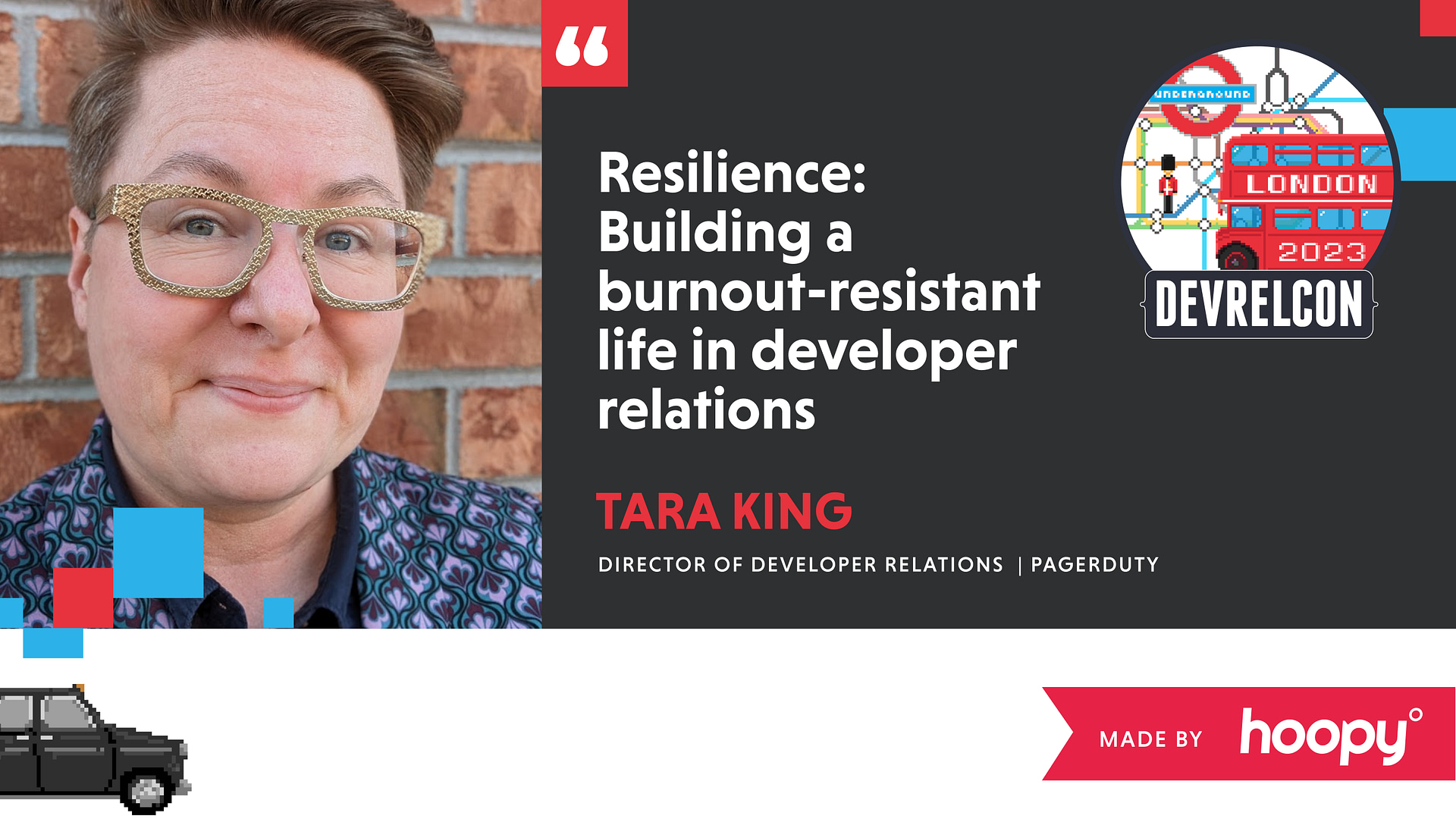 "Portrait of Tara King with short brown hair, wearing golden-framed glasses and a patterned shirt. The text reads: 'Resilience: Building a burnout-resistant life in developer relations' presented by Tara King, Director of Developer Relations at PagerDuty. This is a promotional graphic for DEVRELCON London 2023. The background includes an illustrated London Underground map, a red double-decker bus, and the date '2023'. The bottom right corner has a red banner with the text 'Made by Hoopy'."