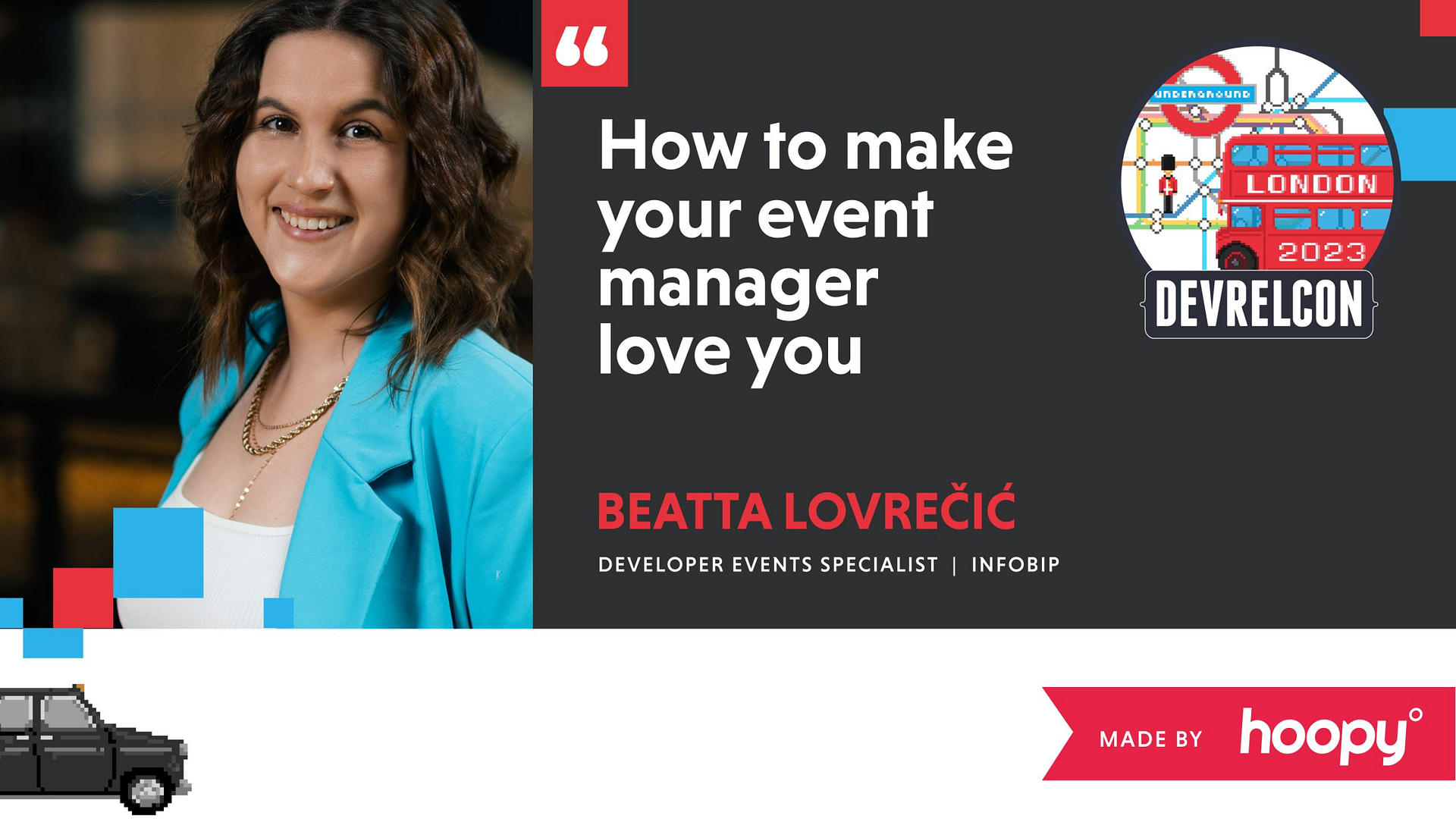 A promotional graphic for an event with a photo of a smiling woman on the left. Text next to her reads 'How to make your event manager love you' in white and red letters. The woman's name 'BEATTA LOVREČIĆ', her title 'DEVELOPER EVENTS SPECIALIST | INFOBIP', and the event name 'DEVRELCON' are displayed below the text. Icons representing London, including the Underground sign and a red bus, adorn the top right corner. The image has a playful design with geometric shapes in red and blue and is marked as 'MADE BY HOOPY' at the bottom right.