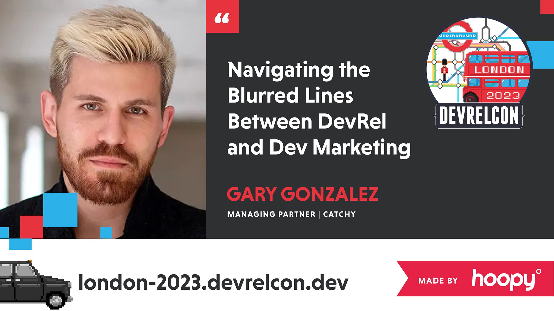Promotional graphic for a conference talk. The image features a headshot of a man with a beard and styled hair named Gary Gonzalez, labeled as Managing Partner at Catchy. The talk title is 'Navigating the Blurred Lines Between DevRel and Dev Marketing'. The background includes graphics related to London, like the London Underground sign, a red double-decker bus, and a black taxi, indicating the location of the event - DEVRELCON London 2023. The website 'london-2023.devrelcon.dev' is listed at the bottom, along with the logo of Hoopy, the event organizer.