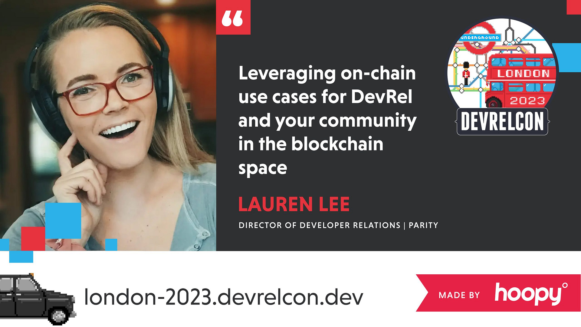 The image is a promotional graphic for a talk given by Lauren Lee at DevRelCon London 2023. The graphic features a photo of Lauren Lee, who is smiling and wearing headphones and glasses. She appears to be engaged in a conversation, with her hand on her cheek and a cheerful expression. The text alongside her reads "Leveraging on-chain use cases for DevRel and your community in the blockchain space," indicating the topic of her talk. Lauren Lee is identified as the Director of Developer Relations at Parity. The graphic includes the DevRelCon logo with a stylized London bus and the year 2023, as well as the URL "london-2023.devrelcon.dev" at the bottom. The lower right corner contains the logo of Hoopy, presumably the creator of the graphic or a sponsor of the event. The overall design has a professional and modern aesthetic, suitable for an industry conference.