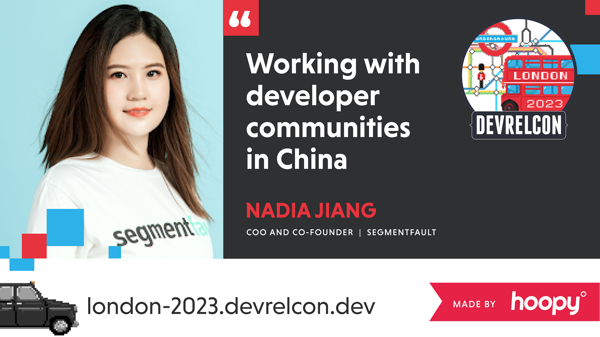 The image is a promotional banner for a conference presentation. It features a woman with long hair named Nadia Jiang, who is the COO and co-founder of SegmentFault. She is set to speak about "Working with developer communities in China" at an event called DEVRELCON in London, 2023. The background includes a London Underground sign, a double-decker bus, and the event's website address, london-2023.devrelcon.dev. The banner also indicates that the graphic was made by Hoopy. There's a playful addition of a black cab at the bottom left corner, further emphasizing the London theme.